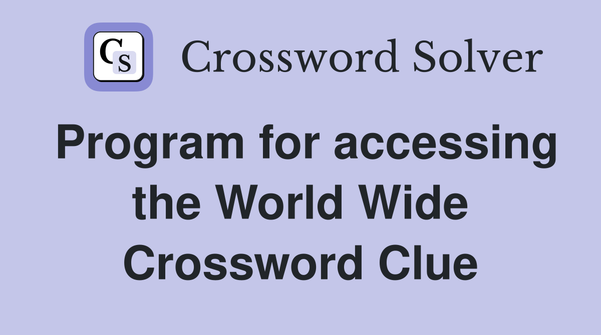 Program for accessing the World Wide  Crossword Clue Answers